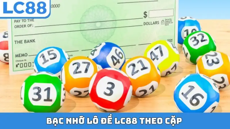 Bạc nhớ lô đề LC88 theo cặp
